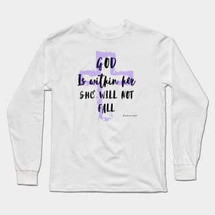 God is within her she will not fall Long Sleeve T-Shirt